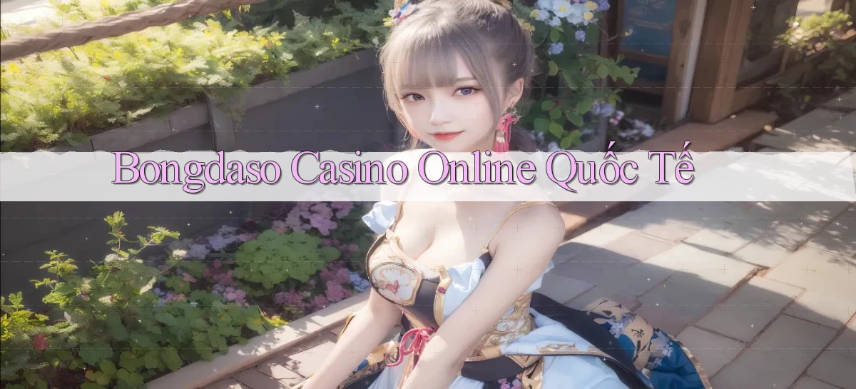bongdaso casino online quốc tế