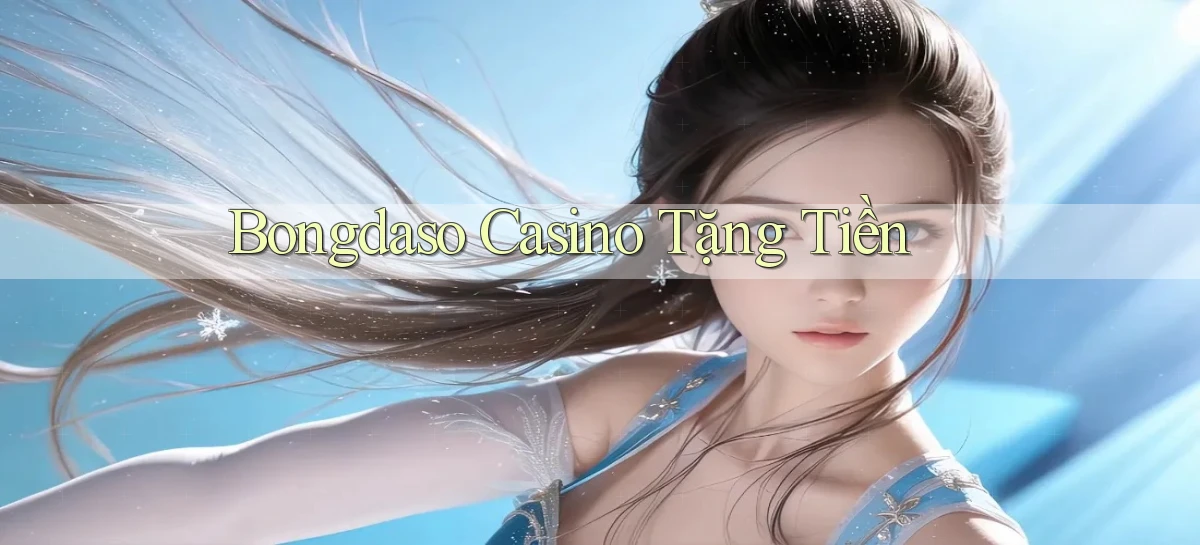 bongdaso casino tặng tiền