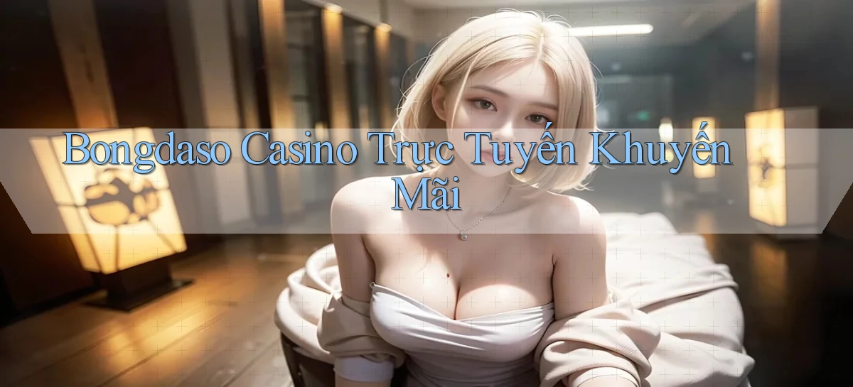 bongdaso casino trực tuyến khuyến mãi