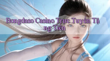 bongdaso casino trực tuyến tặng tiền