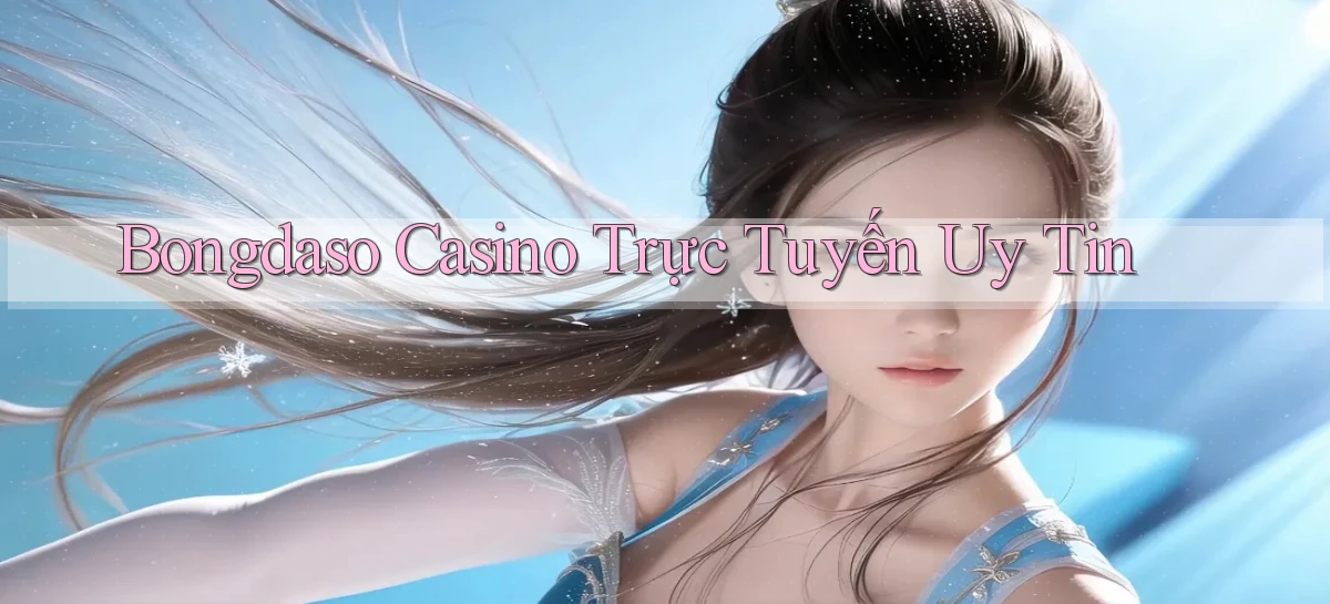 bongdaso casino trực tuyến uy tín