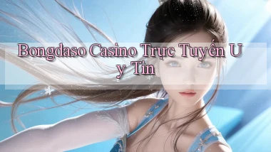 bongdaso casino trực tuyến uy tín
