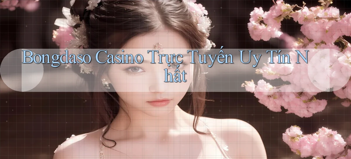bongdaso casino trực tuyến uy tín nhất