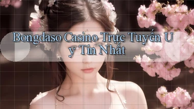 bongdaso casino trực tuyến uy tín nhất