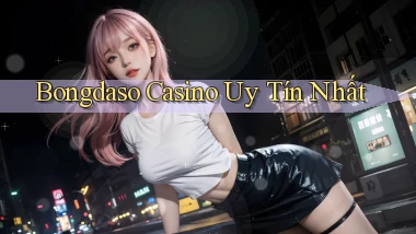 bongdaso casino uy tín nhất