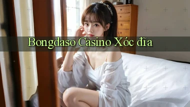 bongdaso casino xóc đĩa