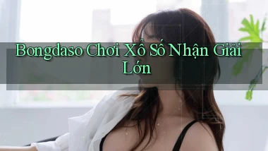 bongdaso  Chơi xổ số nhận giải lớn