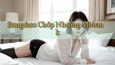 bongdaso chớp nhoáng mbbank