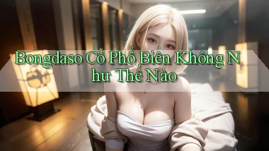 bongdaso có phổ biến không như thế nào