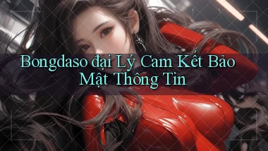 bongdaso  đại lý cam kết bảo mật thông tin
