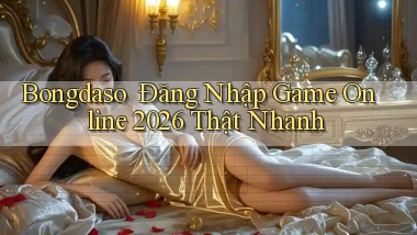 bongdaso ｜ Đăng Nhập Game Online 2026 Thật Nhanh