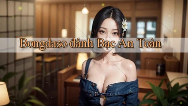 bongdaso  đánh bạc an toàn