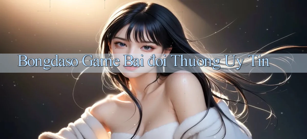 bongdaso  game bai đoi thuong uy tin