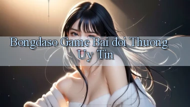 bongdaso  game bai đoi thuong uy tin