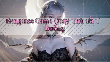 bongdaso  game quay thú đổi thưởng