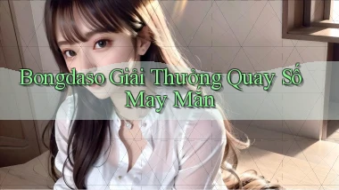 bongdaso  giải thưởng quay số may mắn