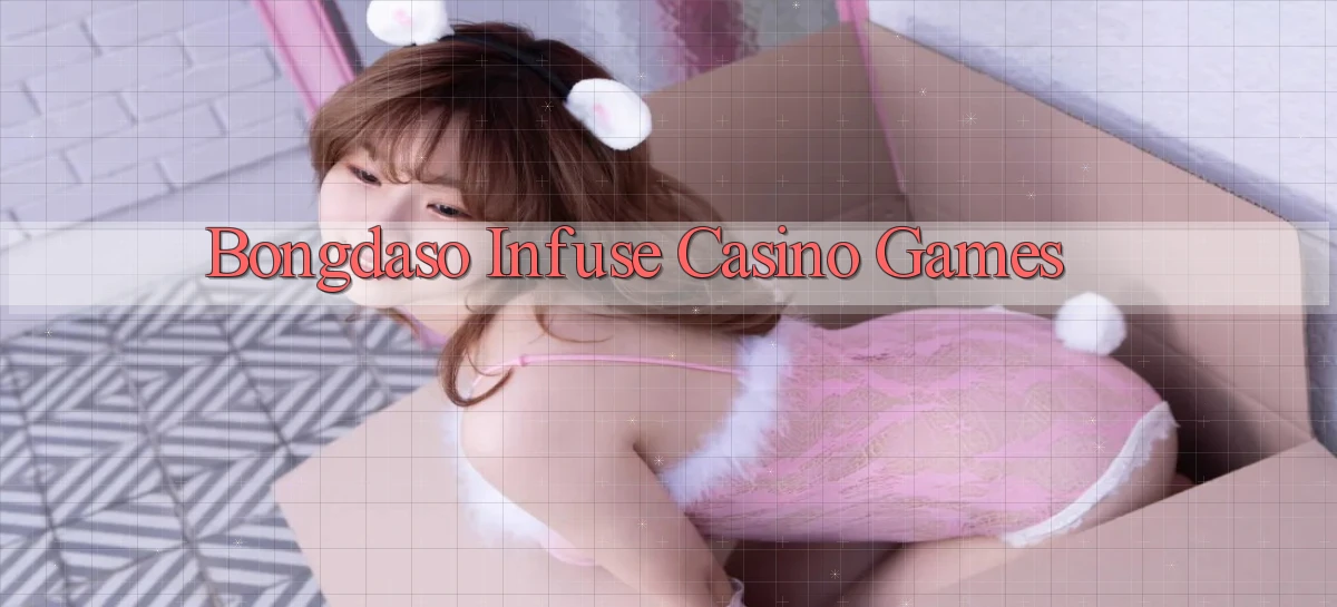 bongdaso  infuse casino games