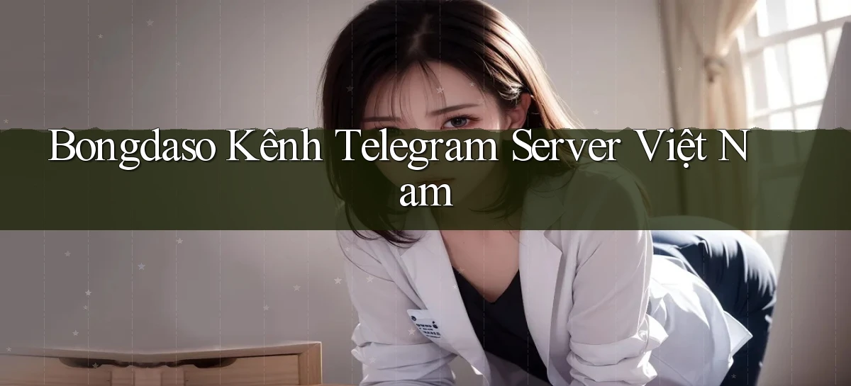 bongdaso kênh telegram server việt nam
