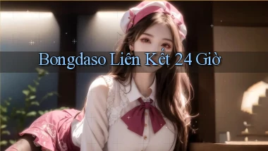 bongdaso liên kết 24 giờ