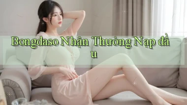 bongdaso  nhận thưởng nạp đầu