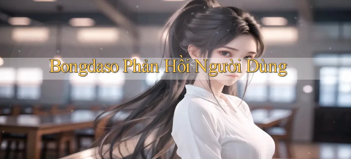 bongdaso  phản hồi người dùng