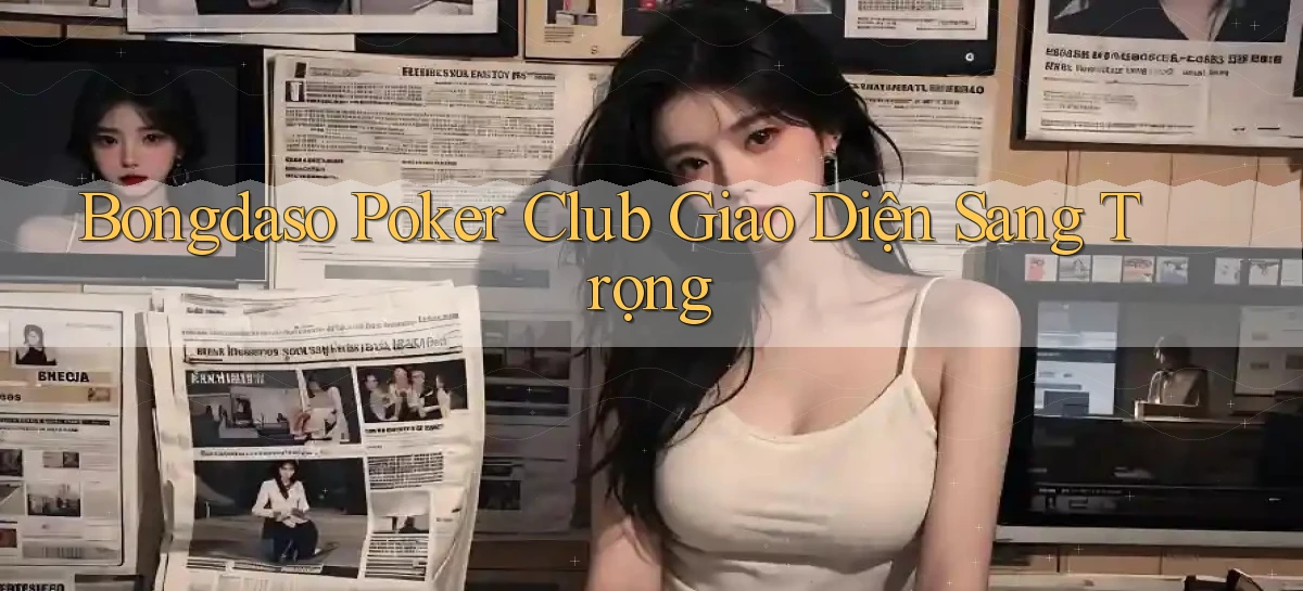 bongdaso  poker club giao diện sang trọng