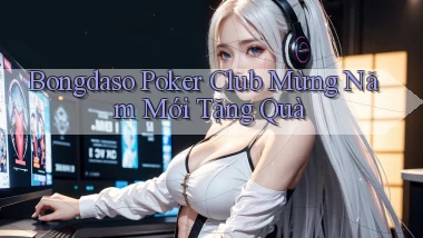 bongdaso  poker club mừng năm mới tặng quà