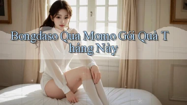 bongdaso qua momo gói quà tháng này