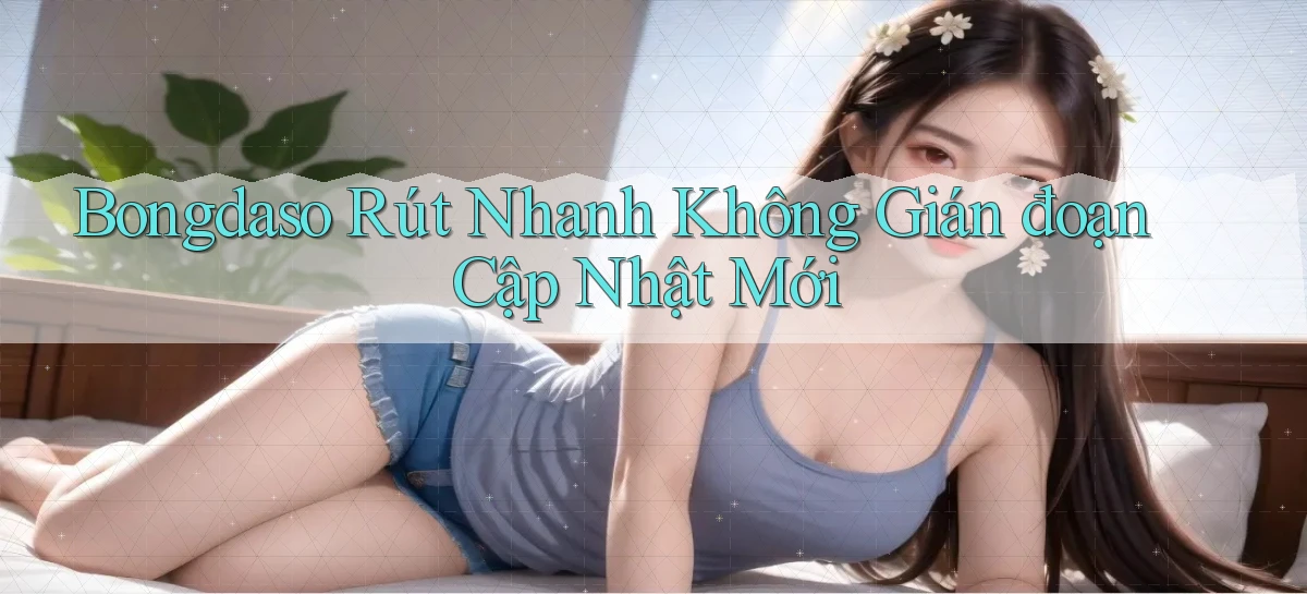 bongdaso rút nhanh không gián đoạn cập nhật mới