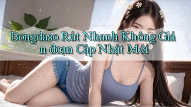 bongdaso rút nhanh không gián đoạn cập nhật mới