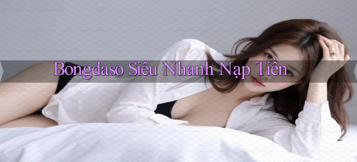 bongdaso siêu nhanh nạp tiền