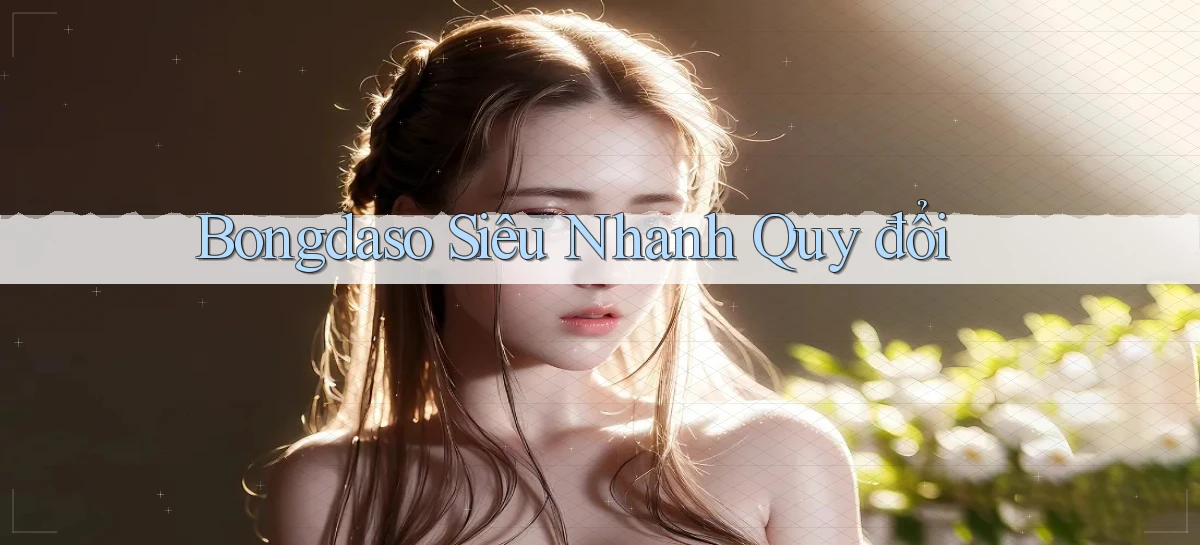 bongdaso siêu nhanh quy đổi