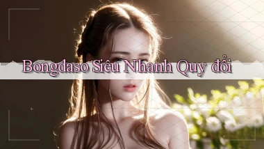 bongdaso siêu nhanh quy đổi