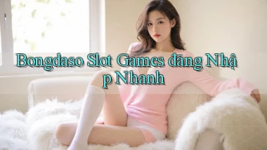bongdaso  slot games đăng nhập nhanh