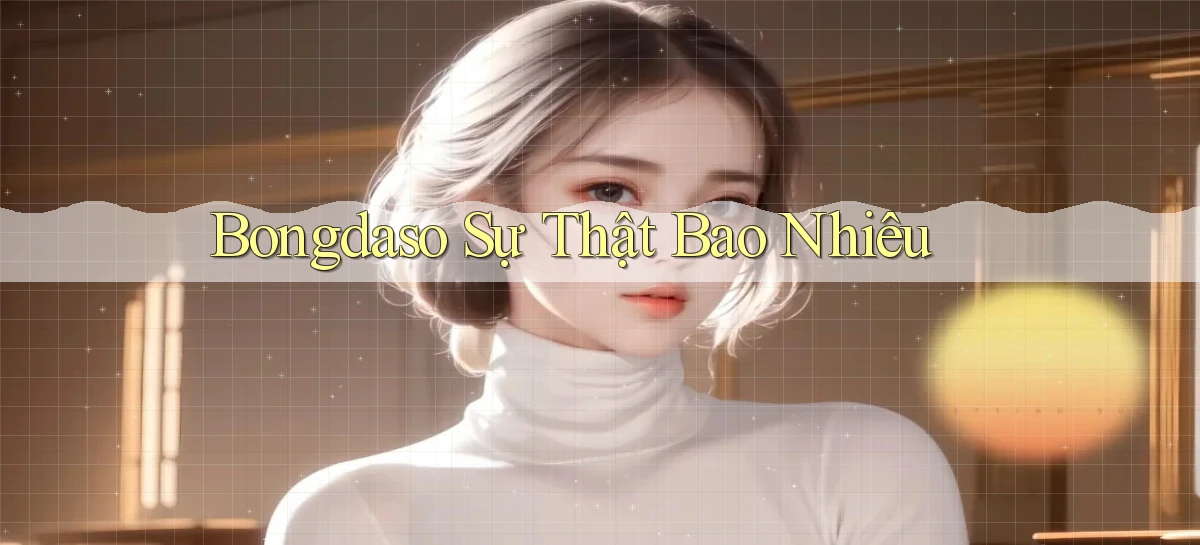 bongdaso sự thật bao nhiêu