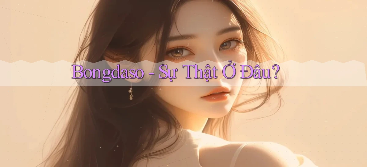 bongdaso sự thật ở đâu