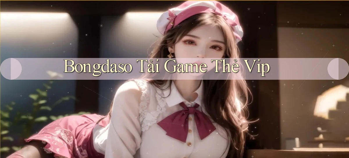 bongdaso  tải game thẻ vip