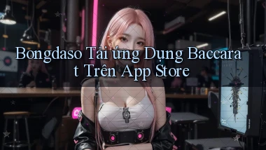 bongdaso  tải ứng dụng baccarat trên app store