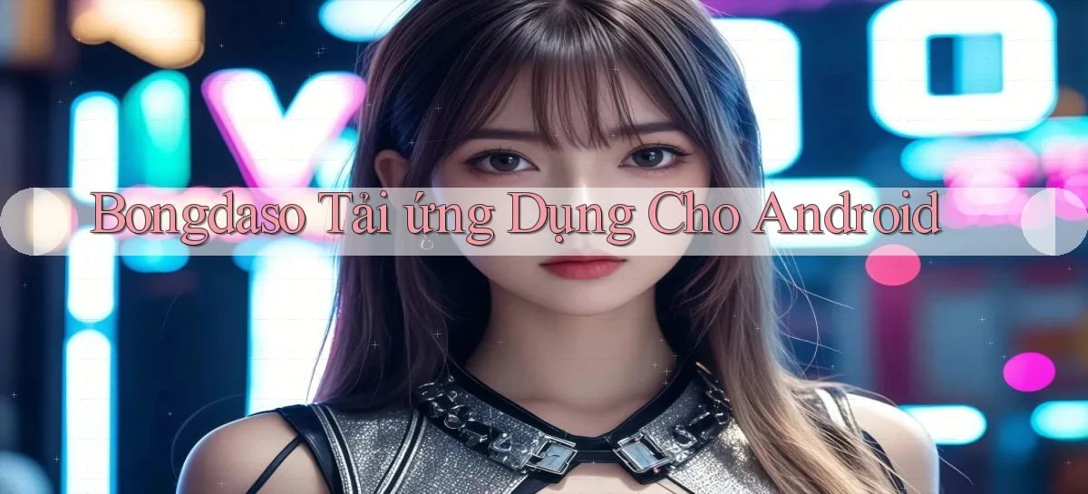 bongdaso  tải ứng dụng cho Android