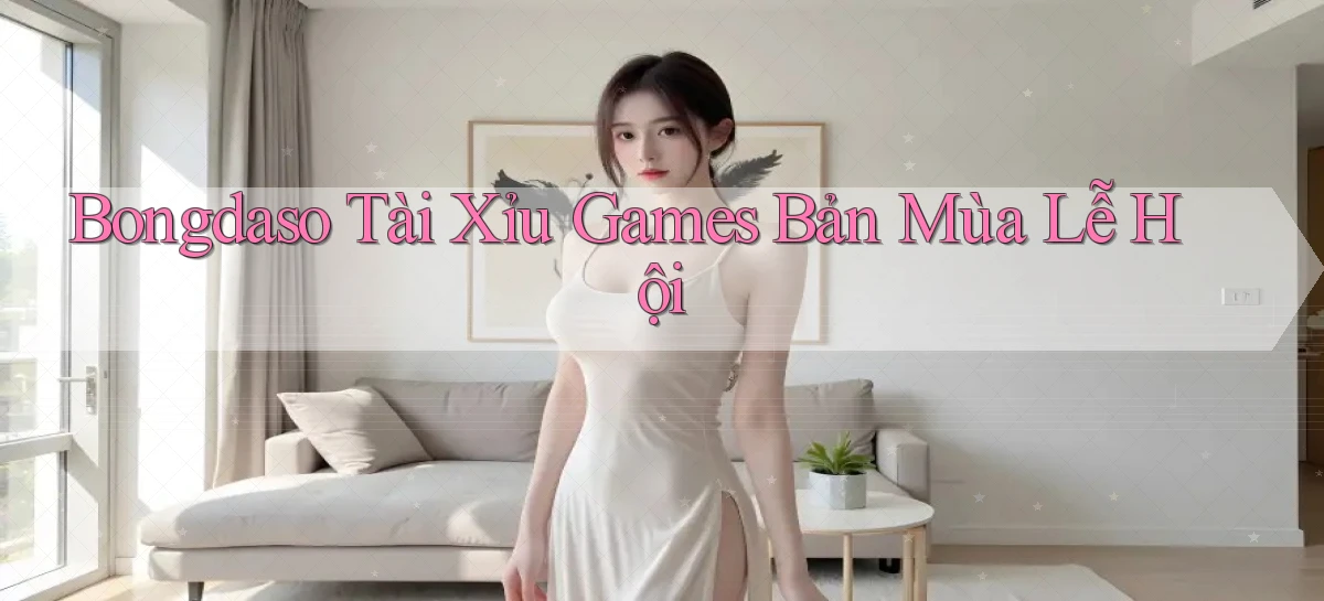 bongdaso  tài xỉu games bản mùa lễ hội