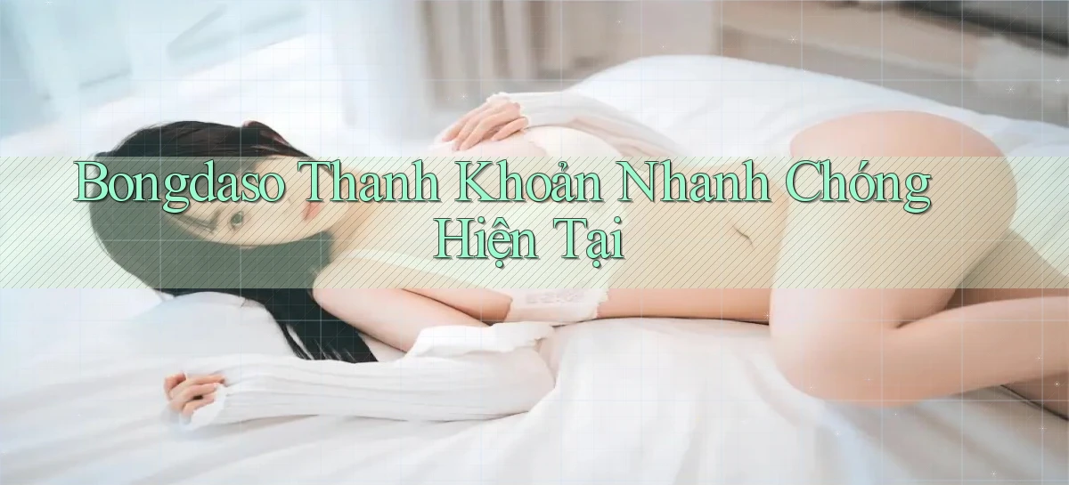 bongdaso thanh khoản nhanh chóng hiện tại