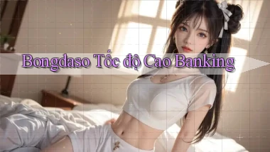 bongdaso tốc độ cao banking