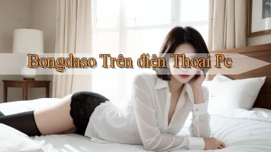 bongdaso trên điện thoại pc