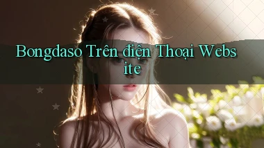 bongdaso trên điện thoại website