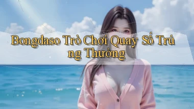 bongdaso  trò chơi quay số trúng thưởng