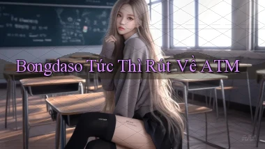 bongdaso tức thì rút về atm
