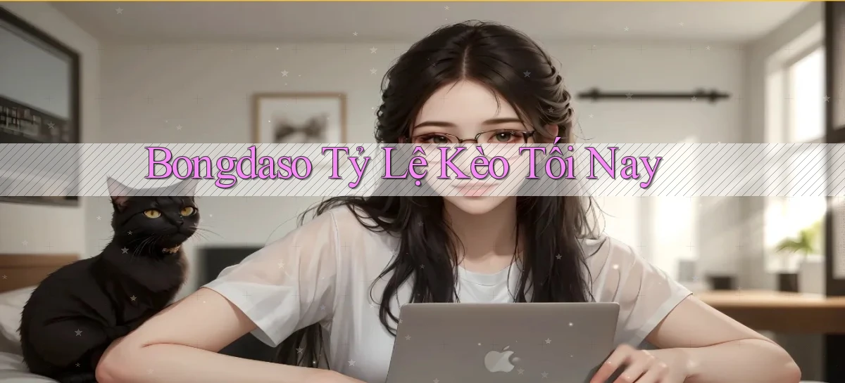bongdaso  tỷ lệ kèo tối nay