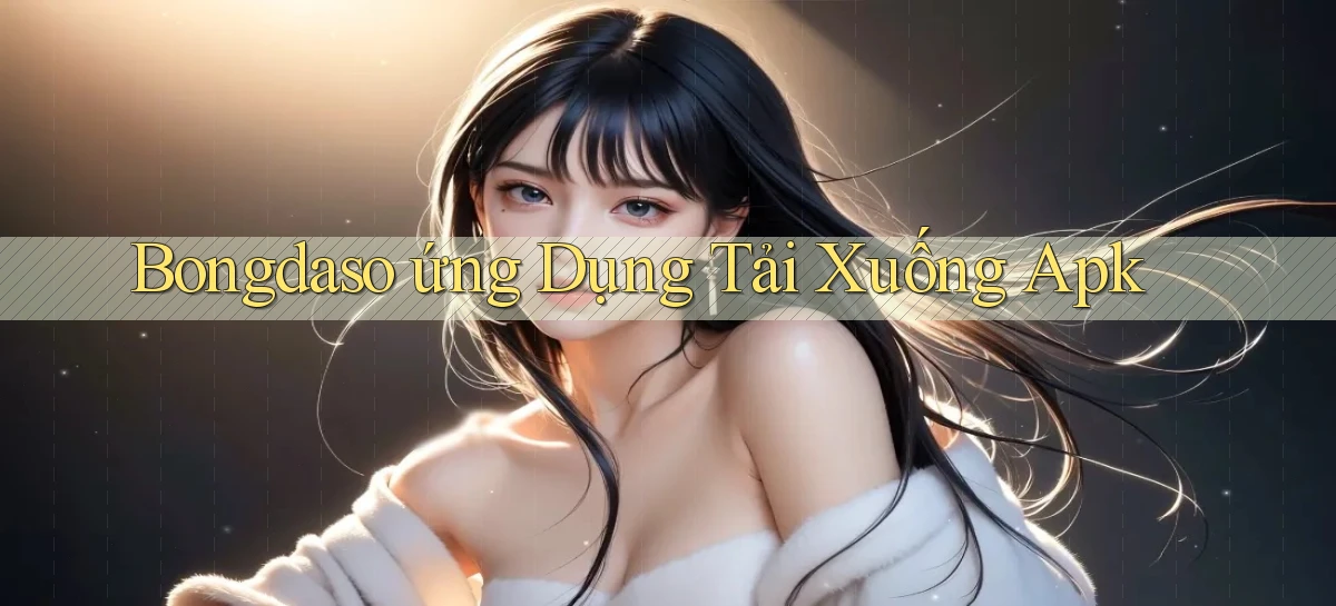 bongdaso  ứng dụng tải xuống apk