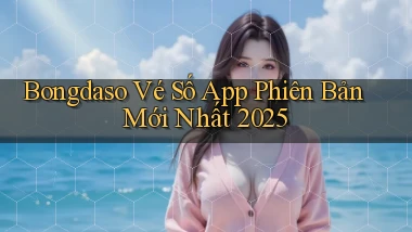 bongdaso  vé số app phiên bản mới nhất 2025