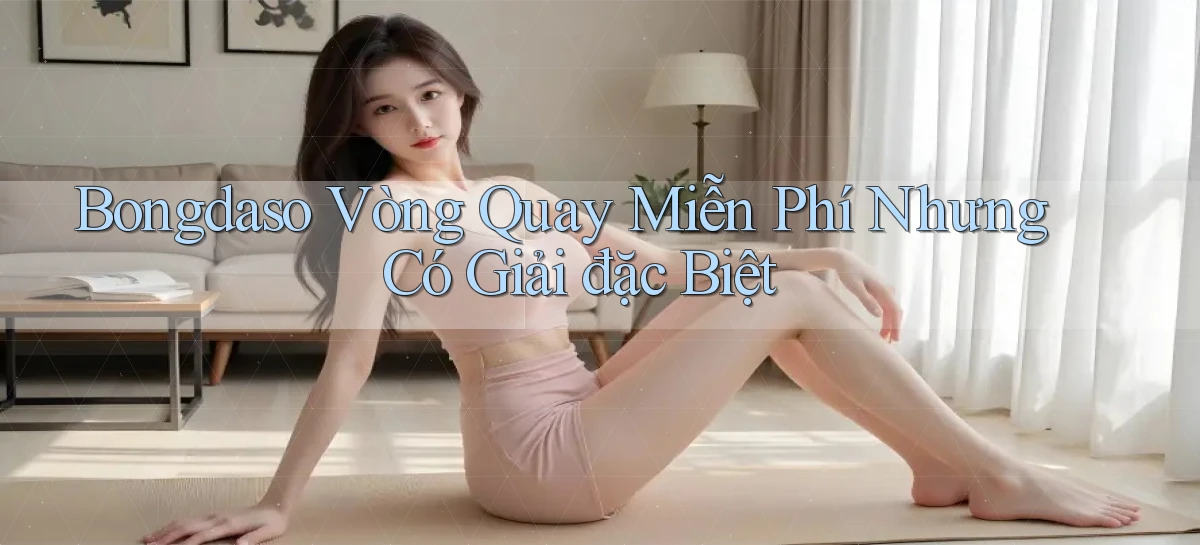 bongdaso  vòng quay miễn phí nhưng có giải đặc biệt